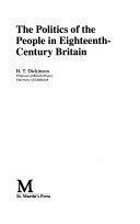 The Politics Of The People In Eighteenth Century Britain by Harry T. Dickinson