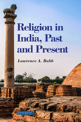 Religion in India: Past and Present by Lawrence A. Babb