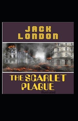 The Scarlet Plague Illustrated by Jack London