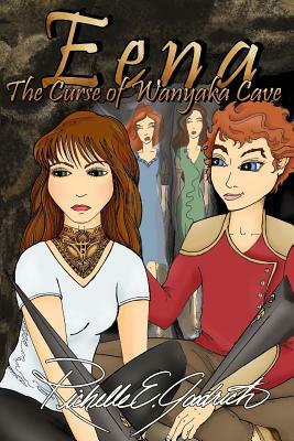 Eena, The Curse of Wanyaka Cave by Richelle E. Goodrich