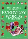 The Usborne Book of Everyday Words in Spanish (Everyday Words Series) by Jo Litchfield