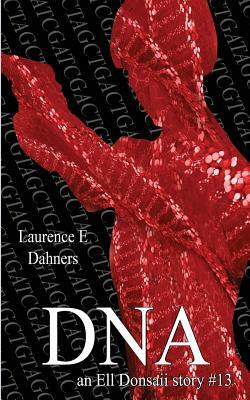 DNA (an Ell Donsaii Story #13) by Laurence E. Dahners