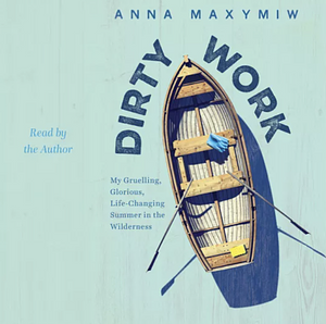 Dirty work by Anna Maxymiw