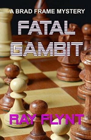 Fatal Gambit by Ray Flynt