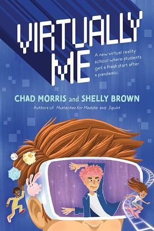 Virtually Me by Shelly Brown, Shelly Brown, Chad Morris, Chad Morris