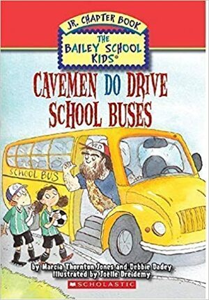 Cavemen Do Drive School Buses by Marcia Thornton Jones