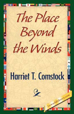 The Place Beyond the Winds by Harriet T. Comstock