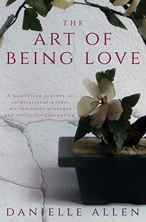 The Art of Being Love by Danielle Allen