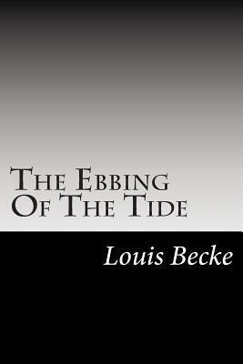 The Ebbing Of The Tide by Louis Becke