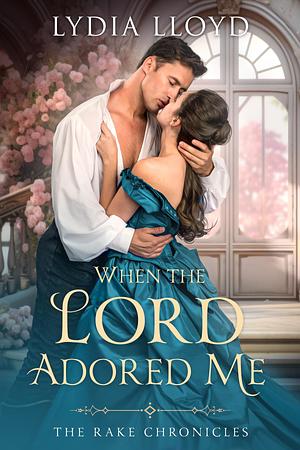 When the Lord Adored Me by Lydia Lloyd, Lydia Lloyd