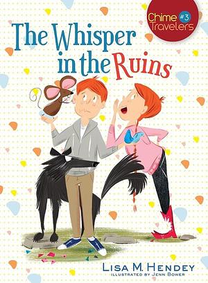 The Whisper in the Ruins by Lisa M. Hendey, Lisa M. Hendey, Jennifer Bower