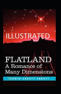 Flatland: A Romance of Many Dimensions Illustrated by Edwin A. Abbott