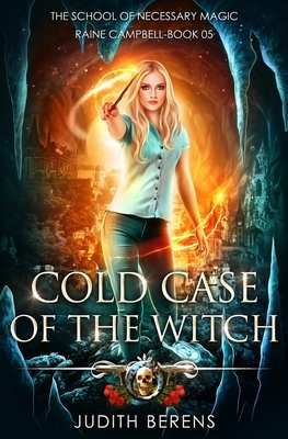 Cold Case Of The Witch: An Urban Fantasy Action Adventure by Michael Anderle, Martha Carr, Judith Berens