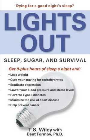 Lights Out: Sleep, Sugar, and Survival by Bent Formby, T.S. Wiley