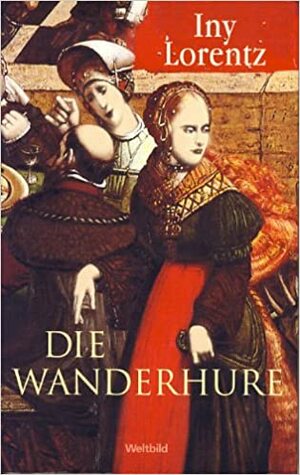 Die Wanderhure by Iny Lorentz