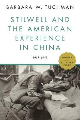Stilwell and the American Experience in China: 1911-1945 by Barbara W. Tuchman