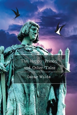 The Happy Prince, and Other Tales: By Oscar Wilde by Oscar Wilde