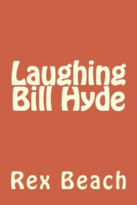 Laughing Bill Hyde by Rex Beach