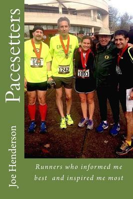Pacesetters: Runners who informed me best and inspired me most by Joe Henderson