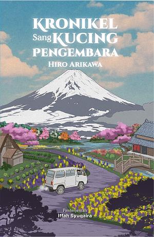 Kronikel Sang Kucing Pengembara by Hiro Arikawa