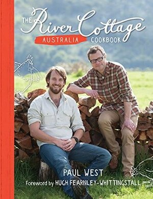 River Cottage Australia by Paul West, Hugh Fearnley-Whittingstall