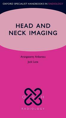 Head and Neck Imaging by Jack Lane, Arangasamy Anbarasu