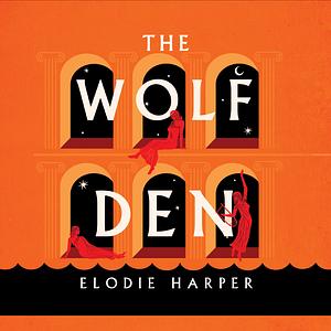 The Wolf Den by Elodie Harper