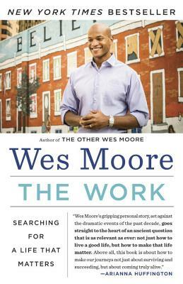 The Work: Searching for a Life That Matters by Wes Moore