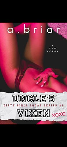Uncle's Vixen: Dirty Girl's Squad #2 by A. Briar