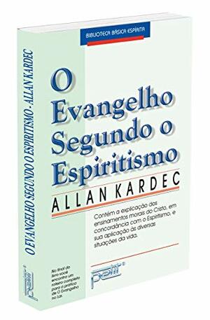 O evangelho segundo o espiritismo by Allan Kardec