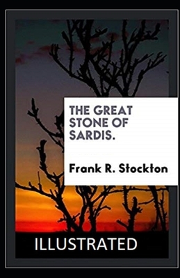 The Great Stone of Sardis Illustrated by Frank R. Stockton