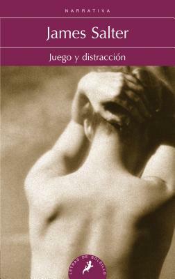 Juego y Distraccion by James Salter