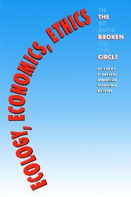 Ecology, Economics, Ethics: The Broken Circle by F. Herbert Bormann