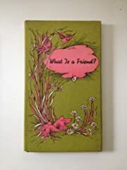 What Is a Friend by Louise Bachelder