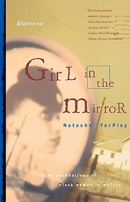 Girl in the Mirror: Three Generations of Black Women in Motion by Deborah Chasman, Natasha Anastasia Tarpley