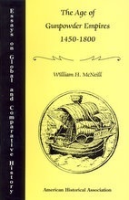 Age of Gunpowder Empires 1450-1800 by William H. McNeill