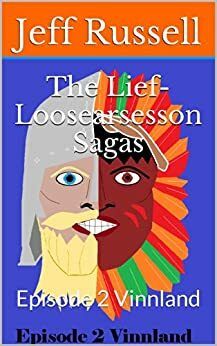 The Lief-Loosearsesson Sagas: Episode 2 Vinnland by Jeff Russell