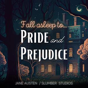 Fall Asleep to Pride and Prejudice by Jane Austen