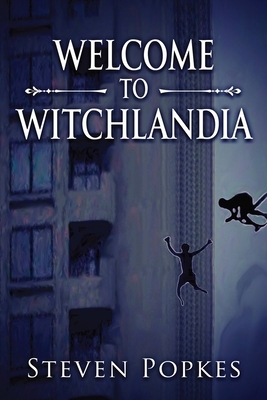 Welcome to Witchlandia by Steven Popkes