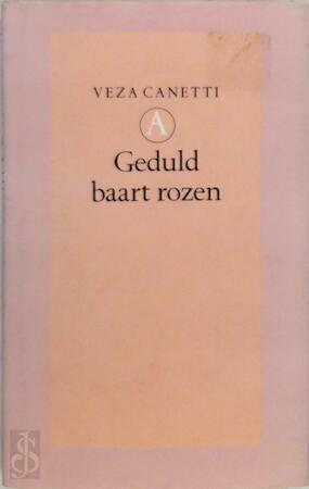 Geduld baart rozen: verhalen by Veza Canetti