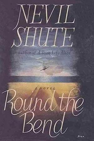 Round the Bend by Nevil Shute