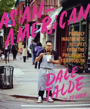 Asian-American: A Cookbook by Dale Talde, J.J. Goode