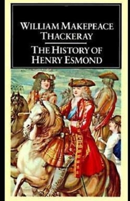 The History of Henry Esmond Illustrated by William Makepeace Thackeray