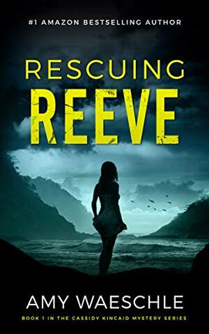 Rescuing Reeve by Amy Waeschle