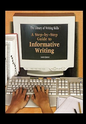 A Step-By-Step Guide to Informative Writing by Lauren Spencer