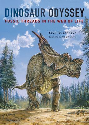Dinosaur Odyssey: Fossil Threads in the Web of Life by Scott D. Sampson