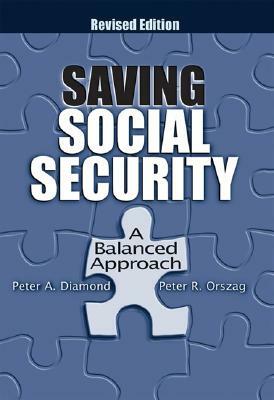 Saving Social Security: A Balanced Approach by Peter A. Diamond, Peter R. Orszag