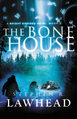 The Bone House by Stephen R. Lawhead