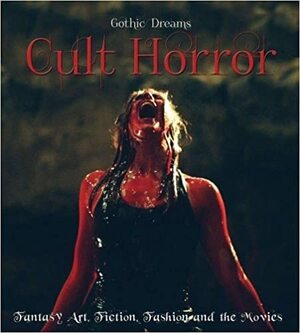 Cult Horror: Fantasy Art, Fiction & the Movies by Russ Thorne