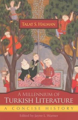 A Millennium of Turkish Literature: A Concise History by Talât Sait Halman, Jayne L. Warner